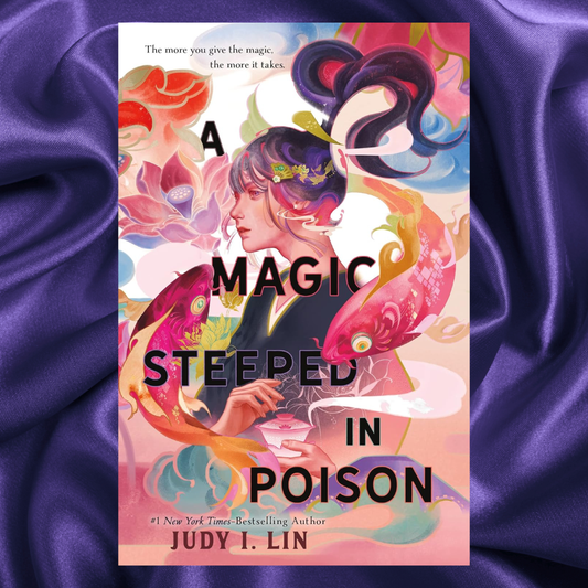 A Magic Steeped in Poison Hardcover by Judy I. Lin
