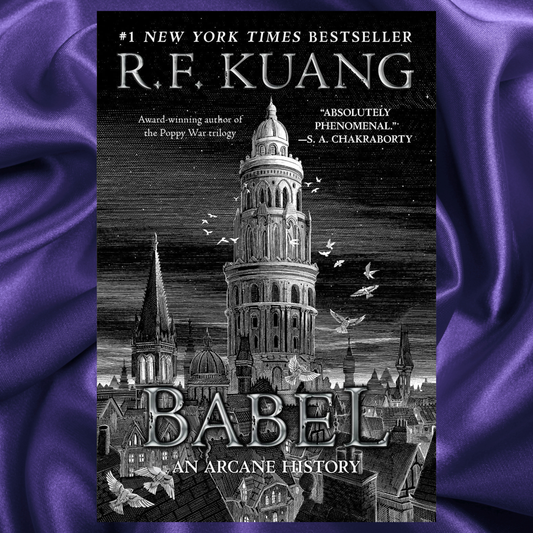 Babel Or the Necessity of Violence: An Arcane History of the Oxford Translators’ Revolution―An Historic Fantasy of Dark Academia by R. F. Kuang