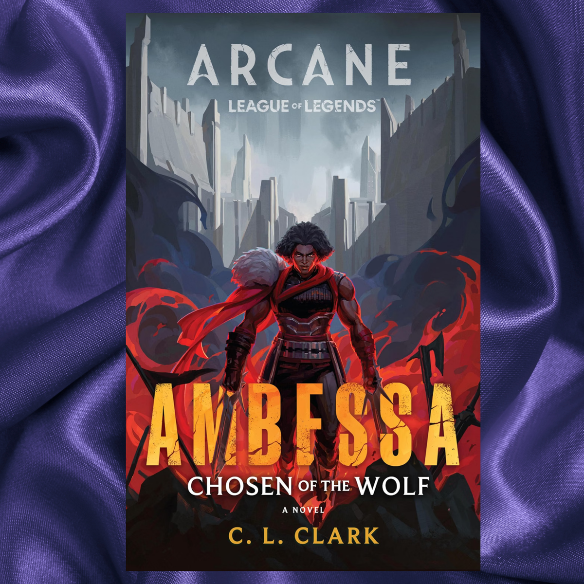 Ambessa Chosen of the Wolf A League of Legends: Arcane Hardcover Novel by C. L. Clark
