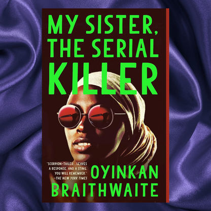My Sister the Serial Killer A Novel paperback by Oyinkan Braithwaite