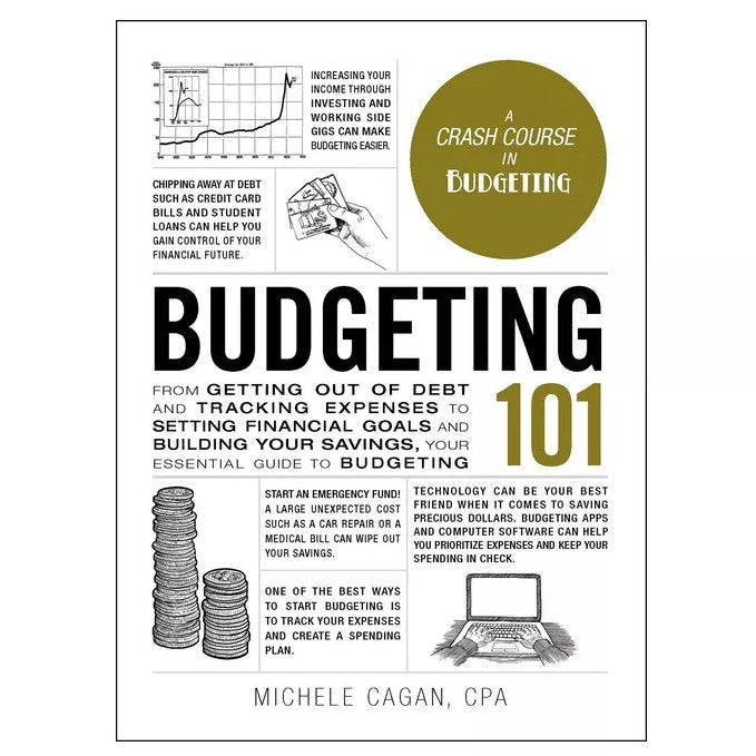 Budgeting 101: From Getting Out of Debt and Tracking Expenses to Setting Financial Goals and Building Your Savings, Your Essential Guide to Budgeting by Michele Cagan Paperback