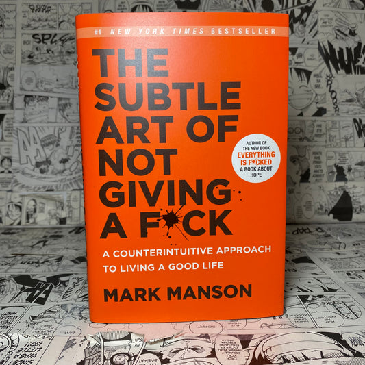 The Subtle Art of Not Giving a F*ck : A Counterintuitive Approach to Living a Good Life Hardcover by Mark Manson