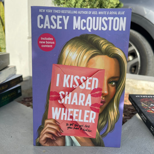 I Kissed Shara Wheeler Paperback by Casey McQuiston