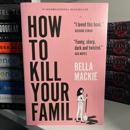 How to Kill Your Family Paperback by Bella Mackie