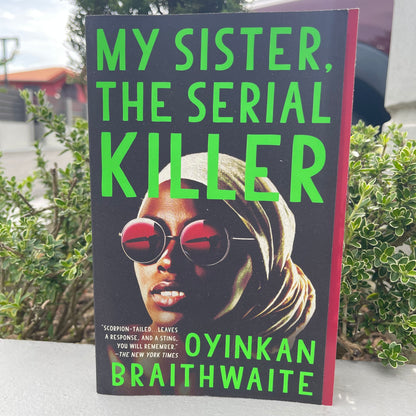 My Sister the Serial Killer A Novel paperback by Oyinkan Braithwaite