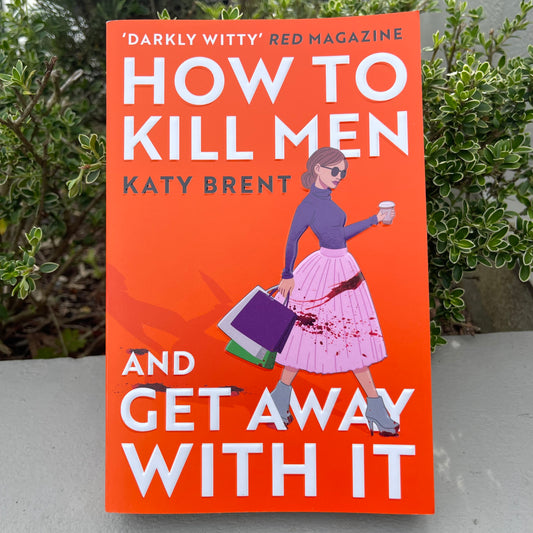 How to Kill Men and Get Away With IT Paperback by Katy Brent