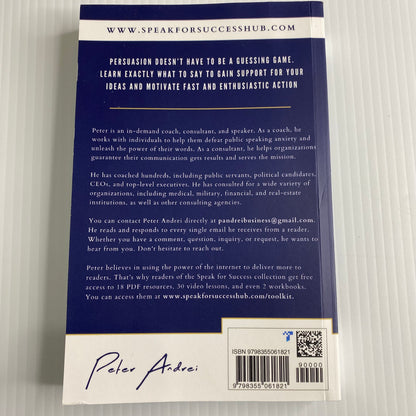 The Psychology of Persuasion: How To Use Proven Speaking Patterns To Make Your Ideas Irresistible (Speak for Success) Paperback by Peter Daniel Andrei